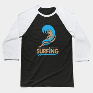 surfing - lets ride the wave Baseball T-Shirt